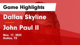 Dallas Skyline  vs John Paul II  Game Highlights - Nov. 17, 2023