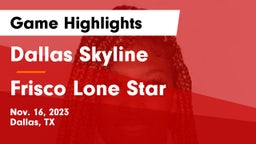Dallas Skyline  vs Frisco Lone Star  Game Highlights - Nov. 16, 2023