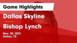 Dallas Skyline  vs Bishop Lynch  Game Highlights - Nov. 28, 2023