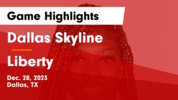 Dallas Skyline  vs Liberty  Game Highlights - Dec. 28, 2023