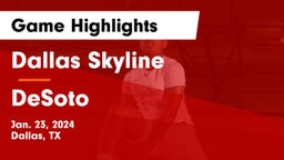 Dallas Skyline  vs DeSoto  Game Highlights - Jan. 23, 2024