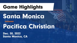Santa Monica  vs Pacifica Christian  Game Highlights - Dec. 30, 2022