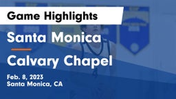 Santa Monica  vs Calvary Chapel  Game Highlights - Feb. 8, 2023