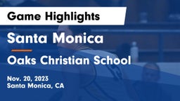 Santa Monica  vs Oaks Christian School Game Highlights - Nov. 20, 2023