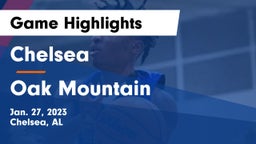 Chelsea  vs Oak Mountain  Game Highlights - Jan. 27, 2023