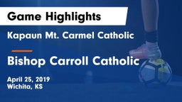 Kapaun Mt. Carmel Catholic  vs Bishop Carroll Catholic  Game Highlights - April 25, 2019