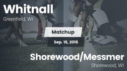 Matchup: Whitnall  vs. Shorewood/Messmer  2016