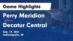 Perry Meridian  vs Decatur Central  Game Highlights - Feb. 19, 2021