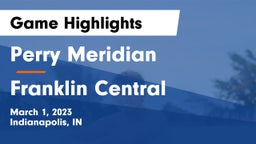 Perry Meridian  vs Franklin Central  Game Highlights - March 1, 2023