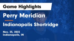 Perry Meridian  vs Indianapolis Shortridge  Game Highlights - Nov. 25, 2023