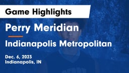 Perry Meridian  vs Indianapolis Metropolitan Game Highlights - Dec. 6, 2023