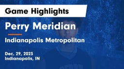 Perry Meridian  vs Indianapolis Metropolitan  Game Highlights - Dec. 29, 2023