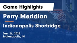 Perry Meridian  vs Indianapolis Shortridge  Game Highlights - Jan. 26, 2023