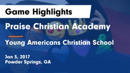 Praise Christian Academy  vs Young Americans Christian School Game Highlights - Jan 5, 2017