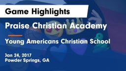 Praise Christian Academy  vs Young Americans Christian School Game Highlights - Jan 24, 2017