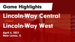 Lincoln-Way Central  vs Lincoln-Way West  Game Highlights - April 6, 2021
