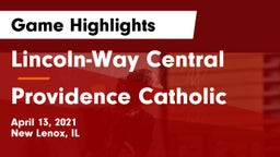 Lincoln-Way Central  vs Providence Catholic  Game Highlights - April 13, 2021