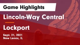 Lincoln-Way Central  vs Lockport  Game Highlights - Sept. 21, 2021