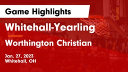 Whitehall-Yearling  vs Worthington Christian  Game Highlights - Jan. 27, 2023