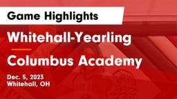 Whitehall-Yearling  vs Columbus Academy  Game Highlights - Dec. 5, 2023