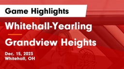 Whitehall-Yearling  vs Grandview Heights  Game Highlights - Dec. 15, 2023