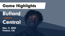 Bullard  vs Central Game Highlights - Dec. 5, 2023