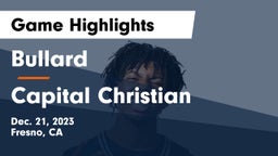 Bullard  vs Capital Christian  Game Highlights - Dec. 21, 2023