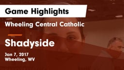 Wheeling Central Catholic  vs Shadyside Game Highlights - Jan 7, 2017
