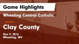 Wheeling Central Catholic  vs Clay County Game Highlights - Dec 9, 2016