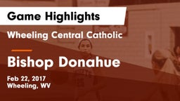 Wheeling Central Catholic  vs Bishop Donahue Game Highlights - Feb 22, 2017