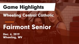 Wheeling Central Catholic  vs Fairmont Senior Game Highlights - Dec. 6, 2019