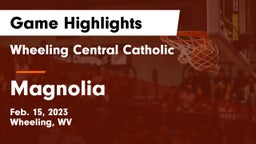 Wheeling Central Catholic  vs Magnolia  Game Highlights - Feb. 15, 2023