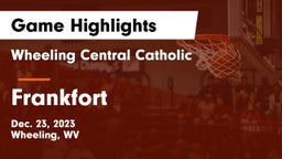 Wheeling Central Catholic  vs Frankfort  Game Highlights - Dec. 23, 2023