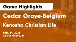 Cedar Grove-Belgium  vs Kenosha Christian Life  Game Highlights - Feb. 24, 2023