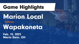 Marion Local  vs Wapakoneta  Game Highlights - Feb. 15, 2022