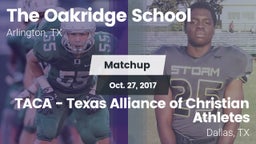 Matchup: The Oakridge School vs. TACA - Texas Alliance of Christian Athletes 2017