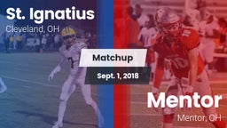 Matchup: St. Ignatius High vs. Mentor  2018