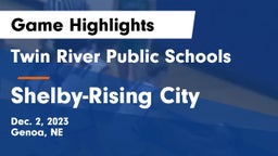 Twin River Public Schools vs Shelby-Rising City  Game Highlights - Dec. 2, 2023
