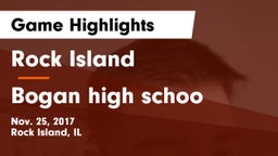 Rock Island  vs Bogan high schoo Game Highlights - Nov. 25, 2017
