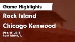 Rock Island  vs Chicago Kenwood Game Highlights - Dec. 29, 2018