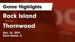 Rock Island  vs Thornwood  Game Highlights - Dec. 26, 2019