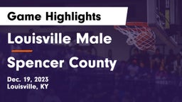 Louisville Male  vs Spencer County  Game Highlights - Dec. 19, 2023