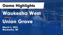Waukesha West  vs Union Grove  Game Highlights - March 2, 2023