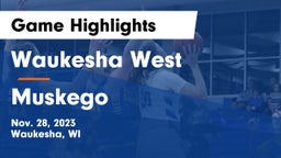 Waukesha West  vs Muskego  Game Highlights - Nov. 28, 2023