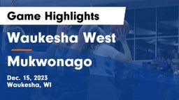 Waukesha West  vs Mukwonago  Game Highlights - Dec. 15, 2023