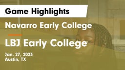 Navarro Early College  vs LBJ Early College  Game Highlights - Jan. 27, 2023