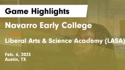 Navarro Early College  vs Liberal Arts & Science Academy (LASA) Game Highlights - Feb. 6, 2023
