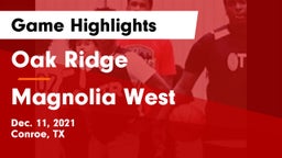 Oak Ridge  vs Magnolia West  Game Highlights - Dec. 11, 2021
