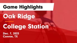 Oak Ridge  vs College Station  Game Highlights - Dec. 7, 2023