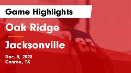 Oak Ridge  vs Jacksonville  Game Highlights - Dec. 8, 2023